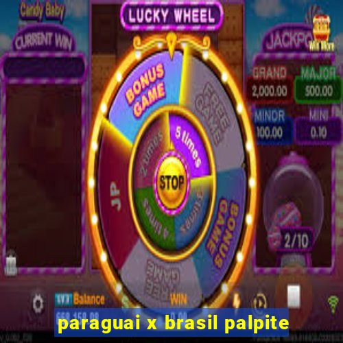 paraguai x brasil palpite